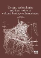 Design, technologies and innovation in cultural heritage enhancement di Elena Mussinelli edito da Maggioli Editore