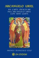 Arcangelo Uriel. Con 44 carte oracolari di Michele Francesco Izzo edito da OM