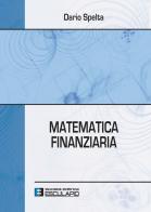 Matematica finanziaria di Dario Spelta edito da Esculapio