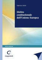 Diritto costituzionale dell'Unione Europea di Fabrizio Politi edito da Giappichelli