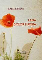 Lana color fucsia di Ilaria Romano edito da Rossini Editore