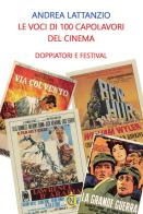 Le voci di 100 capolavori del cinema. Doppiatori e festival di Andrea Lattanzio edito da CN