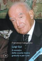 Luigi Gui. Il ministro della scuola media gratuita e per tutti. Ediz. ampliata di Francesco Cassandro edito da Alba Edizioni