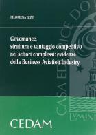Governance, struttura e vantaggio competitivo nei settori complessi: evidenze della Business Aviation Industry di Filomena Izzo edito da CEDAM
