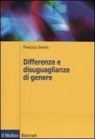 Differenze e disuguaglianze di genere di Francesca Sartori edito da Il Mulino