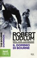 Il dominio di Bourne di Robert Ludlum, Eric Van Lustbader edito da Rizzoli
