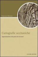 Cartografiche occitaniche. Approssimazione alla poesia dei trovatori di Francesco Benozzo edito da Liguori