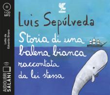 Storia di una balena bianca raccontata da lei stessa letto da Edoardo Siravo. Audiolibro. CD Audio formato MP3 di Luis Sepúlveda edito da Salani
