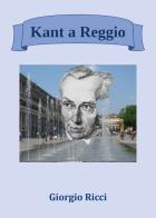 Kant a Reggio di Giorgio Ricci edito da Youcanprint