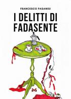 I delitti di Fadasente di Francesco Pasanisi edito da Milella