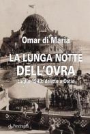 La lunga notte dell'OVRA. Luglio 1943: delitto a Ostia di Omar Di Maria edito da Pendragon