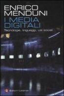 I media digitali. Tecnologie, linguaggi, usi sociali di Enrico Menduni edito da Laterza