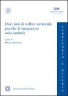Dieci anni di welfare territoriale. Pratiche di integrazione socio-sanitaria edito da Edizioni Scientifiche Italiane