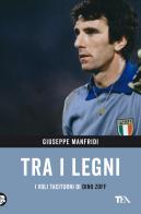 Tra i legni. I voli taciturni di Dino Zoff di Giuseppe Manfridi edito da TEA