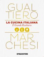 La cucina italiana. Il grande ricettario di Gualtiero Marchesi edito da De Agostini
