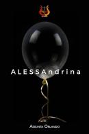 ALESSAndrina. Nuova ediz. di Assunta Orlando edito da NeP edizioni
