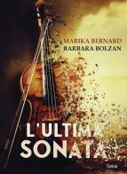 L'ultima Sonata di Marika Bernard, Barbara Bolzan edito da Delrai Edizioni