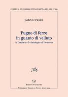 Pugno di ferro in guanto di velluto. La censura e l'«Antologia» di Vieusseux di Gabriele Paolini edito da Polistampa