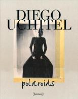 Polaroids. Ediz. inglese di Diego Uchitel edito da Damiani