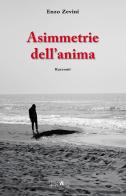 Asimmetrie dell'anima di Enzo Zevini edito da Ali&No