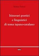 Itinerari poetici e linguistici di tema ispano-catalano di Stefano Torresi edito da Simple