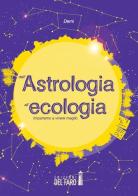 Dall'astrologia all'ecologia. Impariamo a vivere meglio di Demi edito da Edizioni del Faro