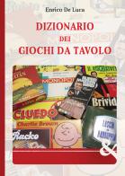 Dizionario dei giochi da tavolo di Enrico De Luca edito da & MyBook