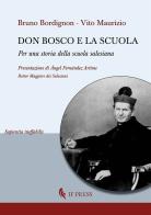 Don Bosco e la scuola. Per una storia della scuola salesiana di Bruno Bordignon, Maurizio Vito edito da If Press
