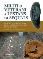 Militi o veterani a Lestans di Sequals. Lo scavo archeologico nella necropoli romana di via dei Tigli edito da Luglio (Trieste)
