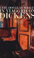 In viaggio con Dickens di Kate Douglas Wiggin edito da Elliot