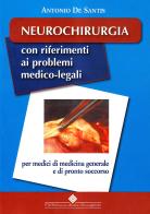 Neurochirurgia. Con riferimenti ai problemi medico-legali di Antonio De Santis edito da Edizioni Medico-Scientifiche