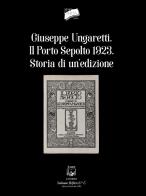 Giuseppe Ungaretti. Il porto sepolto 1923. Storia di un'edizione edito da Belforte Salomone