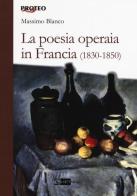 La poesia operaia in Francia (1830-1850) di Massimo Blanco edito da Artemide