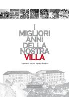 I migliori anni della nostra Villa. L'esperienza unica di migliaia di ragazzi edito da Le Château Edizioni