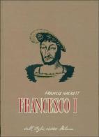 Francesco I di Francis Hackett edito da Dall'Oglio