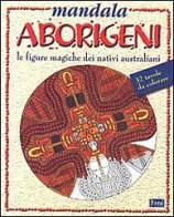 Mandala aborigeni. Le figure magiche dei nativi australiani di Massimo Centini edito da Lyra Libri