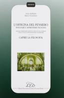 L' officina del pensiero. Insegnare e apprendere filosofia. Manuale-laboratorio didattico... Capire la filosofia. Con CD-ROM di Enzo Ruffaldi, Mario Trombino edito da LED Edizioni Universitarie