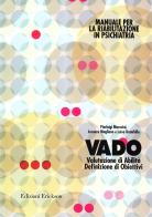 Vado. Manuale per la riabilitazione in psichiatria di Pierluigi Morosini, Lorenza Magliano, Luisa Brambilla edito da Erickson
