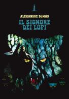 Il signore dei lupi di Alexandre Dumas edito da Agenzia Alcatraz
