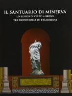 Il santuario di Minerva. Un luogo di culto a Breno tra protostoria ed età romana edito da ET Edizioni