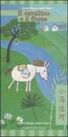 Il cavallino e il fiume. Ediz. italiana e cinese di Graziella Favaro, Sophie Fatus edito da Carthusia