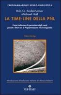 La time-line della PNL. Come trasformare la percezione degli eventi passati e futuri con la programmazione neuro-linguistica di Bob G. Bodenhamer, Michael Hall edito da Unicomunicazione.it