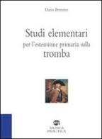 Studi elementari per l'estensione primaria sulla tromba di Dario Brussino edito da Musica Practica