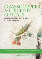 Grasshoppers and crickets of Italy. A photographic field guide to all the species edito da WBA Project