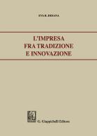L' impresa fra tradizione e innovazione. di Eva Raffaella Desana edito da Giappichelli