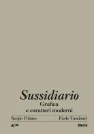 Sussidiario. Grafica e caratteri moderni. Ediz. illustrata di Sergio Polano, Paolo Tassinari edito da Electa
