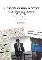 La nascita di uno scrittore. Vassalli prima della «Chimera»: 1965-1989 edito da EDUCatt Università Cattolica