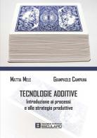 Tecnologie additive. Introduzione ai processi e alle strategie produttive di Mattia Mele, Giampaolo Campana edito da Esculapio