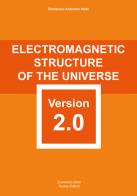 Electromagnetic structure of the Universe version 2.0. carefully elaborated and reformed with scientific rigour di Domenico Antonino Idato edito da Idato Domenico