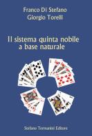 Il sistema quinta nobile a base naturale di Franco Di Stefano, Giorgio Torelli edito da Termanini